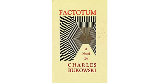 The Unreliable Narrator Laughing: Charles Bukowski’s “Factotum”