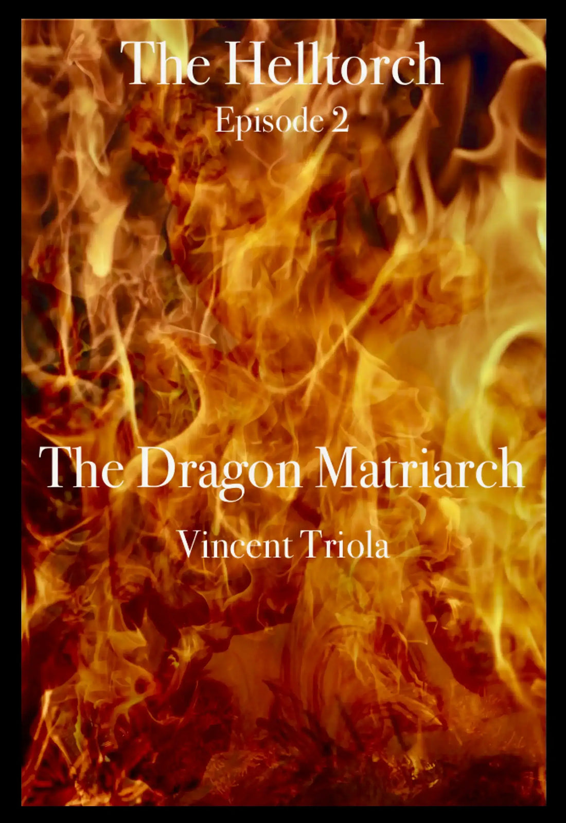 The Dragon Matriarch Episode 2 of the Helltorch Series